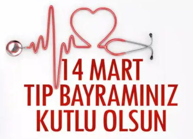 14 Mart Tıp Bayramı kutlu olsun!